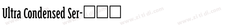 Ultra Condensed Ser字体转换 Ultra Condensed Ser字体转换